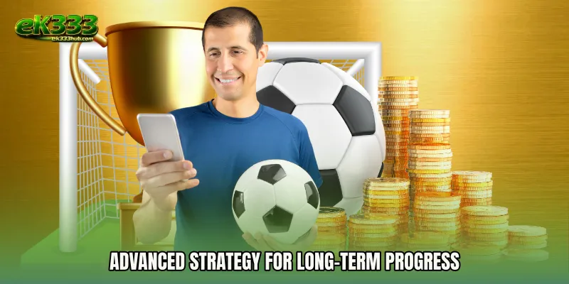 Advanced Strategy for Long-Term Progress