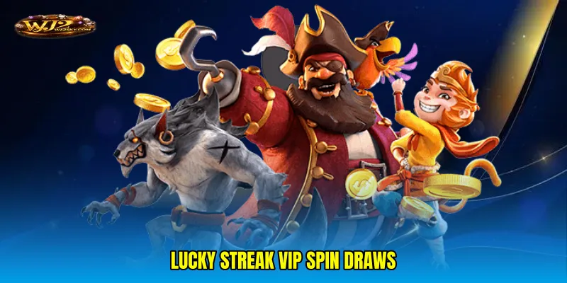 Lucky streak VIP spin draws